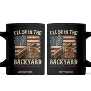 Vintage American Flag Whiskey and Cigar Graphic Coffee Mug I Will Be In The Backyard Patriotic Bourbon Lover Fathers Day Gift for Men