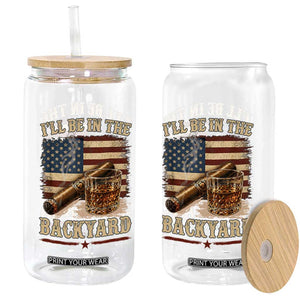 Vintage American Flag Whiskey and Cigar Graphic Glass Can I Will Be In The Backyard Patriotic Bourbon Lover Fathers Day Gift for Men