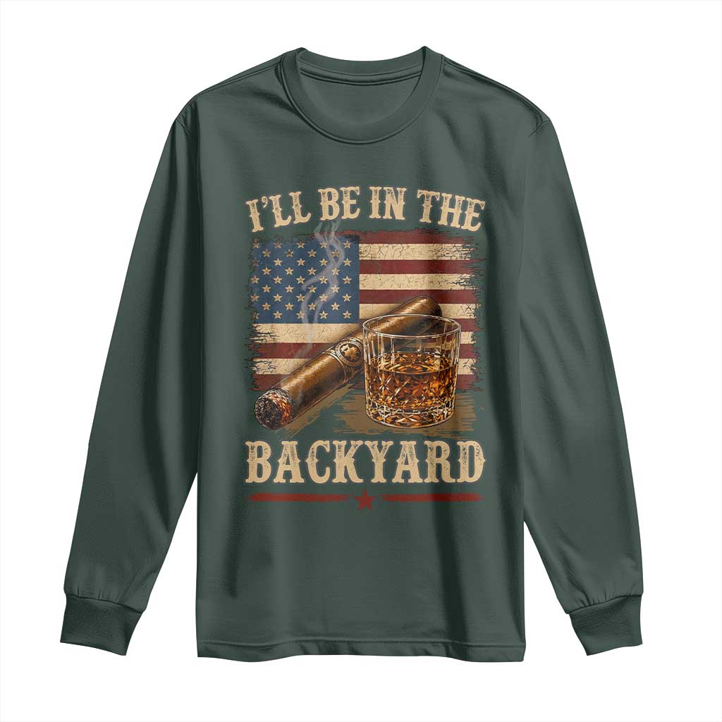 Vintage American Flag Whiskey and Cigar Graphic Long Sleeve Shirt I Will Be In The Backyard Patriotic Bourbon Lover Fathers Day Gift for Men
