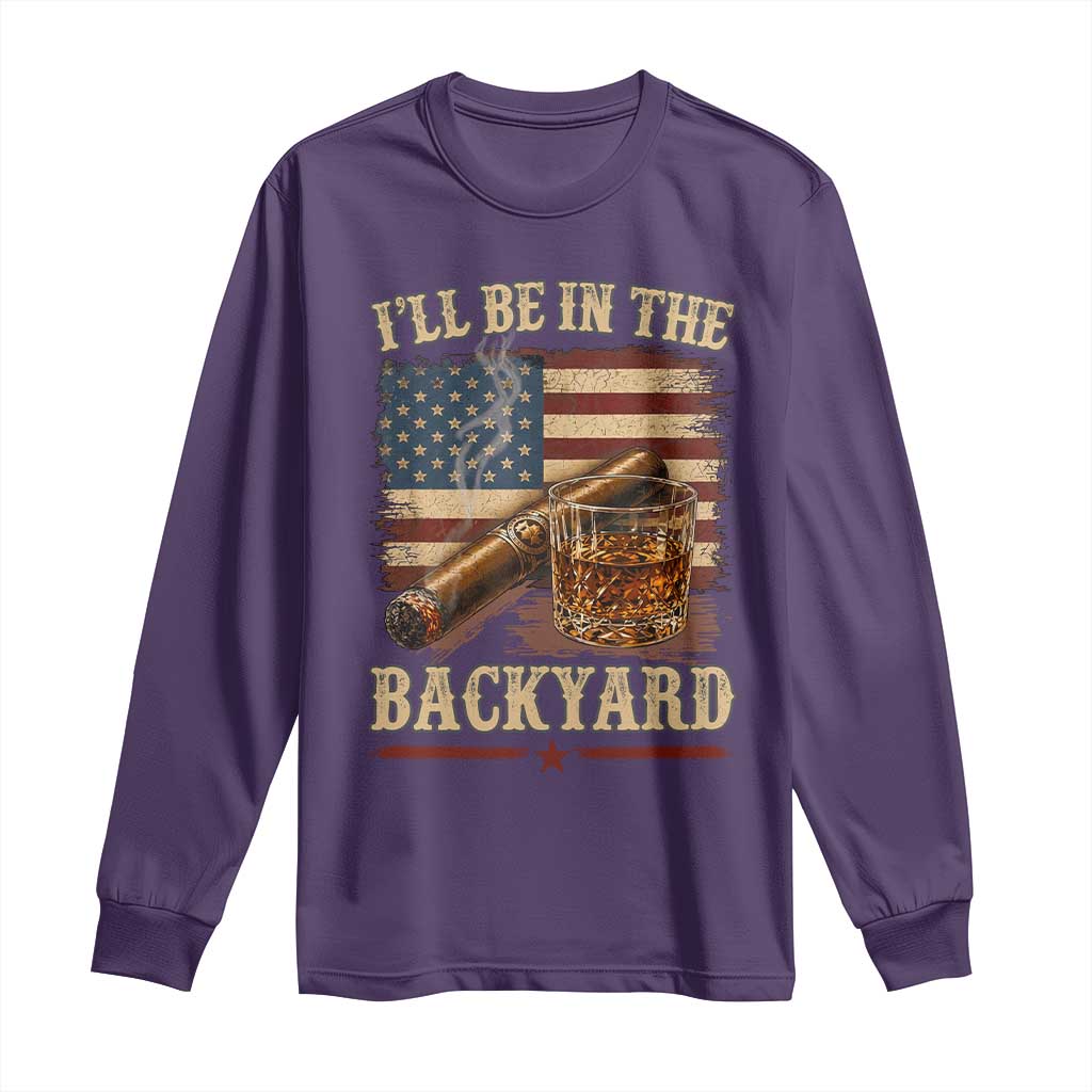 Vintage American Flag Whiskey and Cigar Graphic Long Sleeve Shirt I Will Be In The Backyard Patriotic Bourbon Lover Fathers Day Gift for Men
