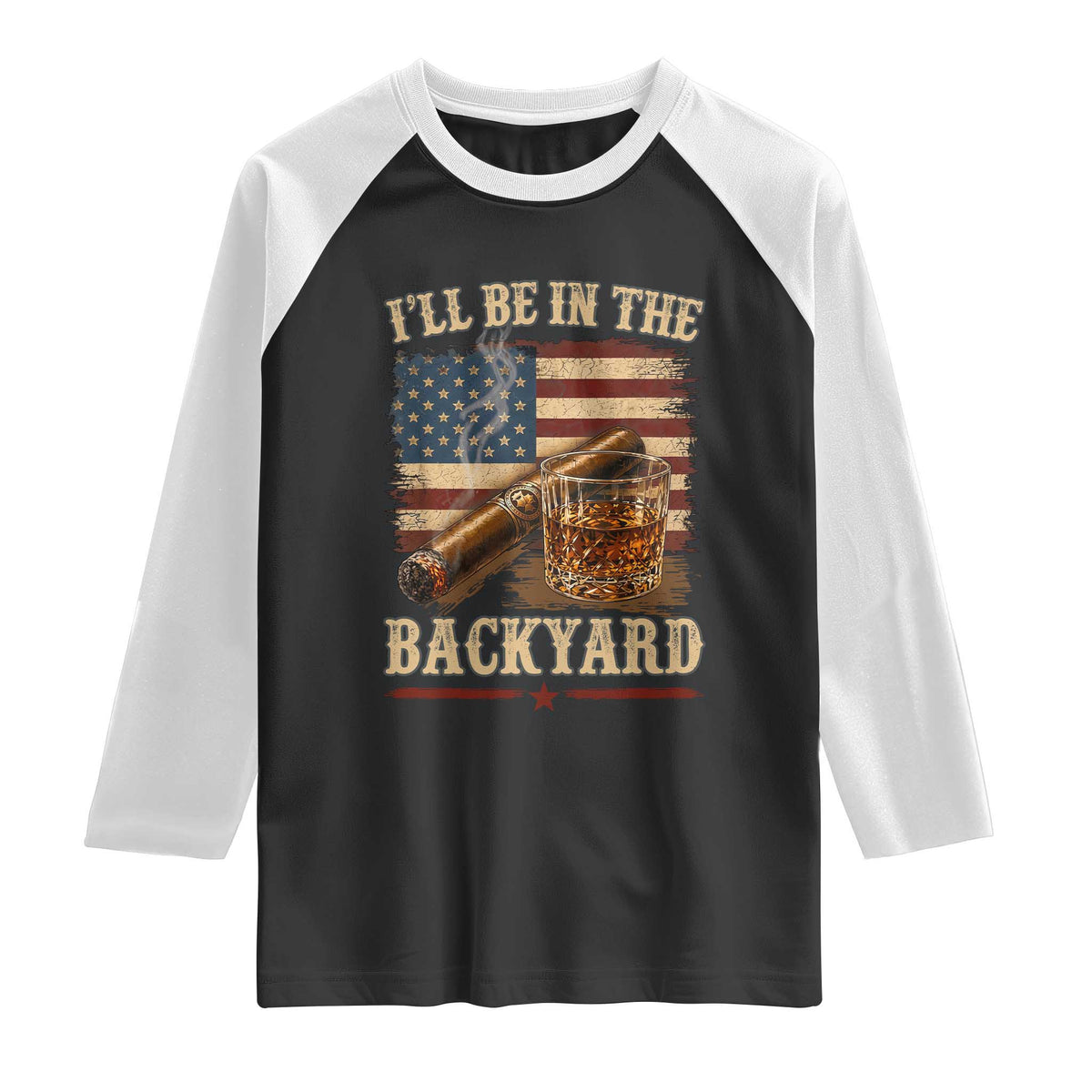 Vintage American Flag Whiskey and Cigar Graphic Raglan Shirt I Will Be In The Backyard Patriotic Bourbon Lover Fathers Day Gift for Men