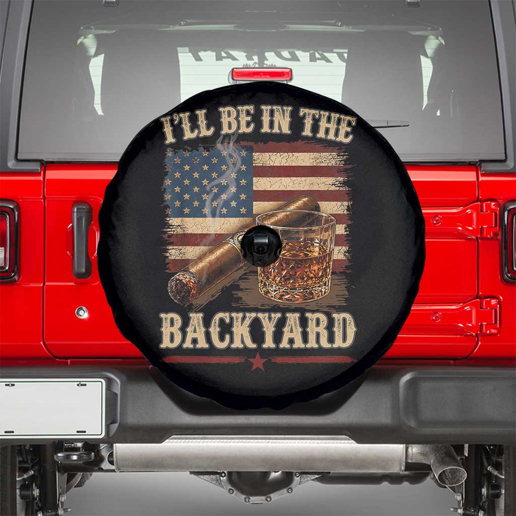 Vintage American Flag Whiskey and Cigar Graphic Spare Tire Cover I Will Be In The Backyard Patriotic Bourbon Lover Fathers Day Gift for Men