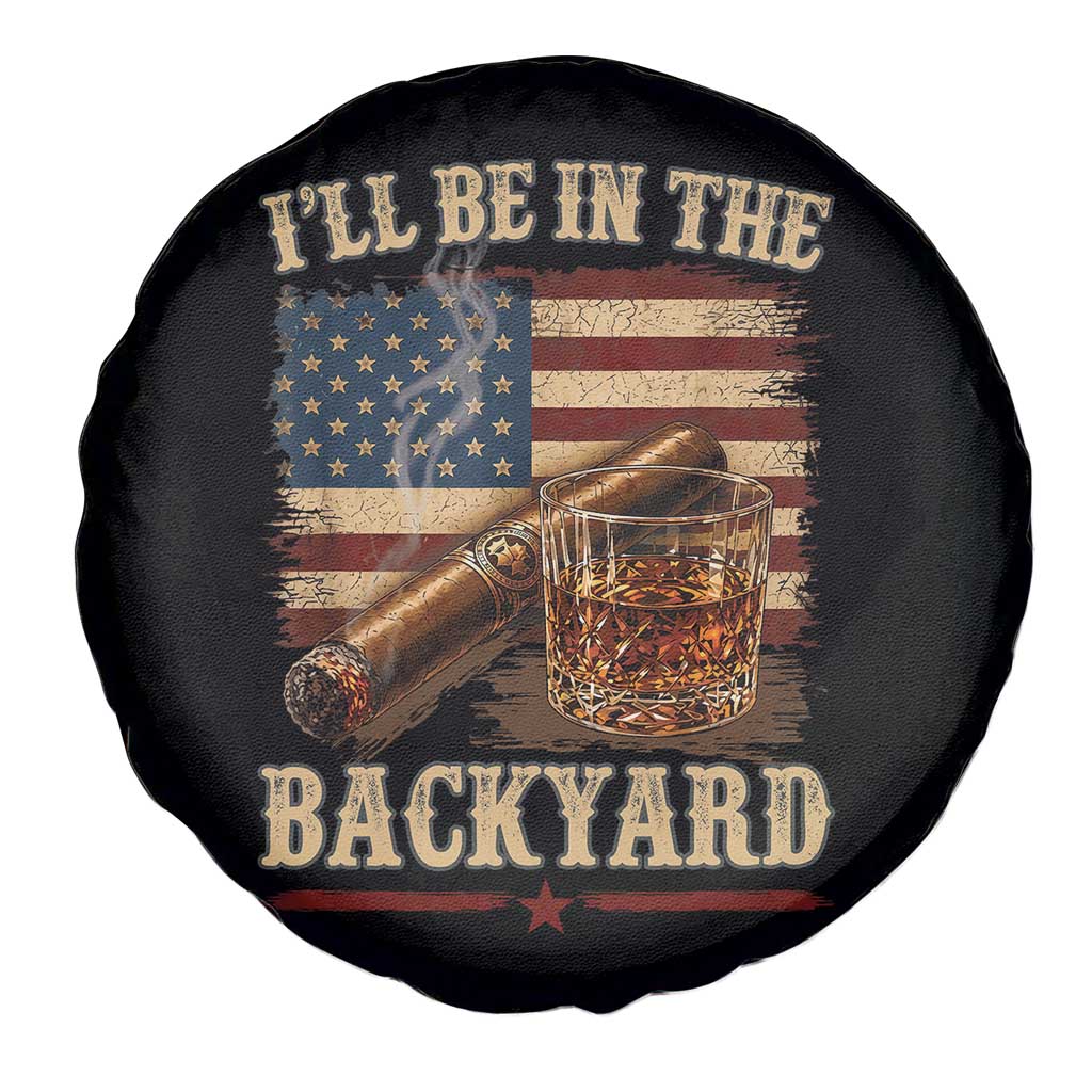 Vintage American Flag Whiskey and Cigar Graphic Spare Tire Cover I Will Be In The Backyard Patriotic Bourbon Lover Fathers Day Gift for Men