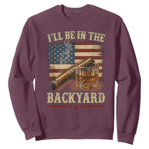 Vintage American Flag Whiskey and Cigar Graphic Sweatshirt I Will Be In The Backyard Patriotic Bourbon Lover Fathers Day Gift for Men