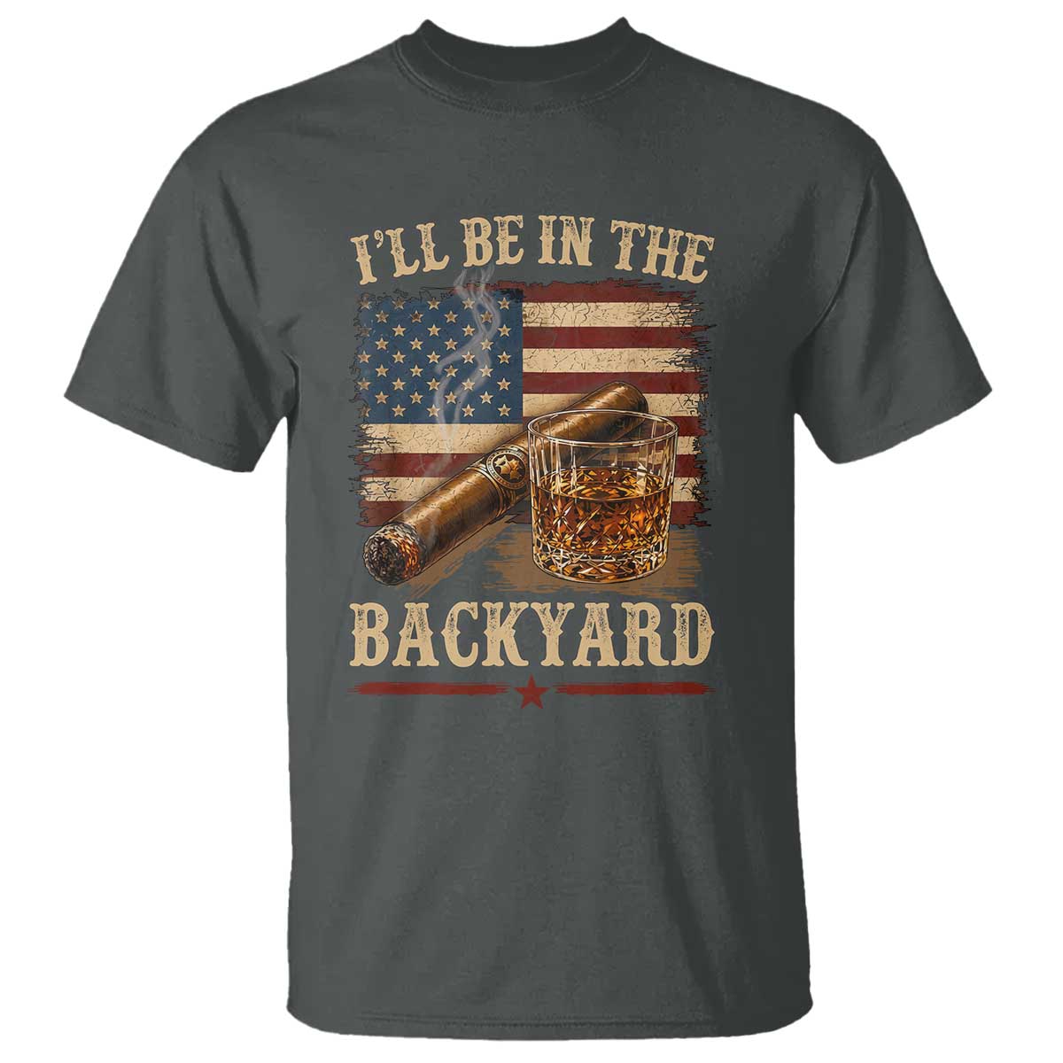 Vintage American Flag Whiskey and Cigar Graphic T Shirt I Will Be In The Backyard Patriotic Bourbon Lover Fathers Day Gift for Men