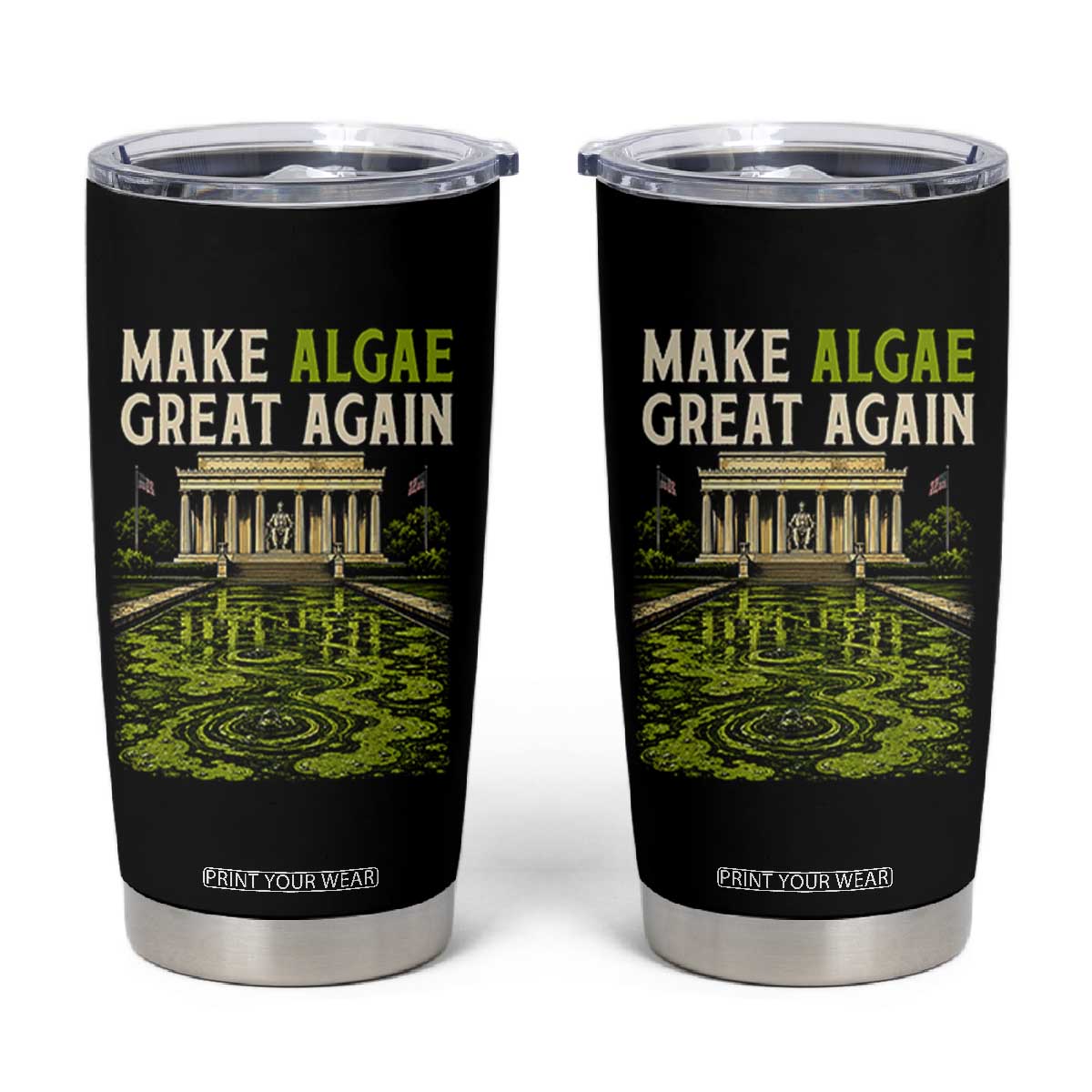 Make Algae Great Again Lincoln Memorial Reflecting Pool Graphic Tumbler Cup Funny Washington DC Viral Swamp Meme