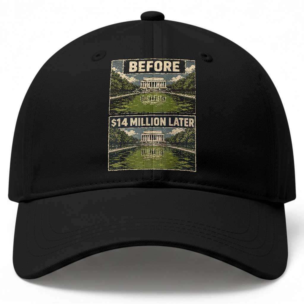 Before and 14 Million Dollars Later Lincoln Memorial Reflecting Pool Meme Baseball Cap Funny Government Spending Satire