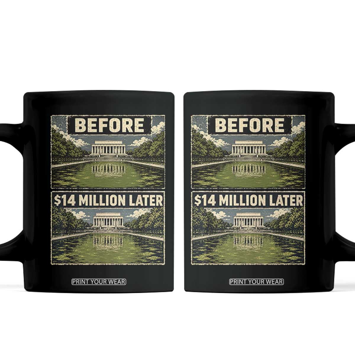 Before and 14 Million Dollars Later Lincoln Memorial Reflecting Pool Meme Coffee Mug Funny Government Spending Satire