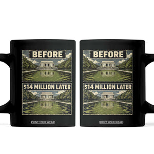 Before and 14 Million Dollars Later Lincoln Memorial Reflecting Pool Meme Coffee Mug Funny Government Spending Satire