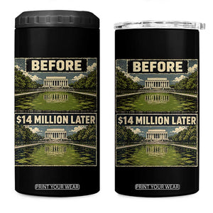 Before and 14 Million Dollars Later Lincoln Memorial Reflecting Pool Meme 4 in 1 Can Cooler Tumbler Funny Government Spending Satire