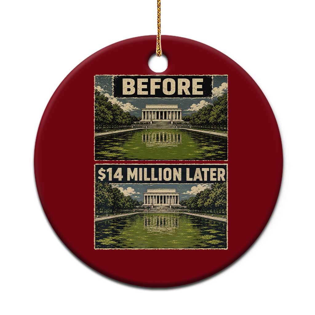 Before and 14 Million Dollars Later Lincoln Memorial Reflecting Pool Meme Ceramic Ornament Funny Government Spending Satire