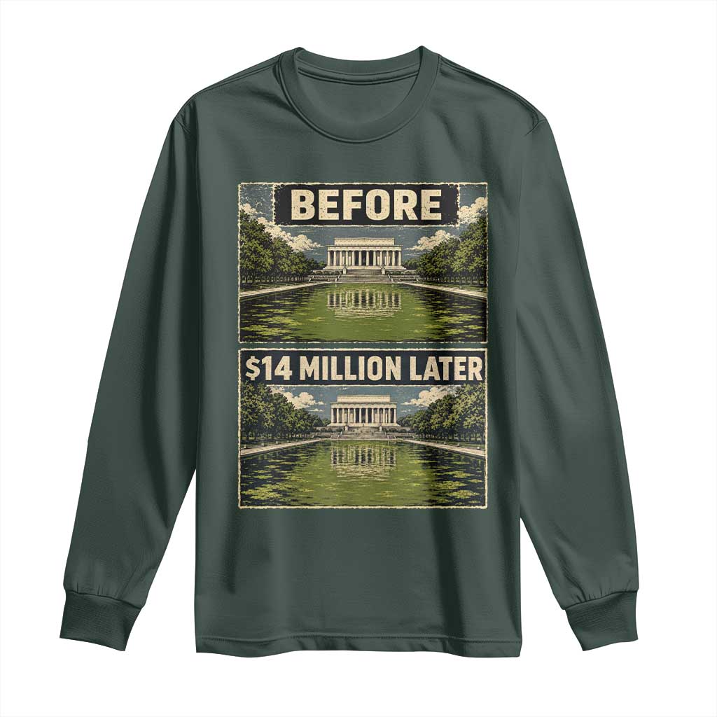 Before and 14 Million Dollars Later Lincoln Memorial Reflecting Pool Meme Long Sleeve Shirt Funny Government Spending Satire