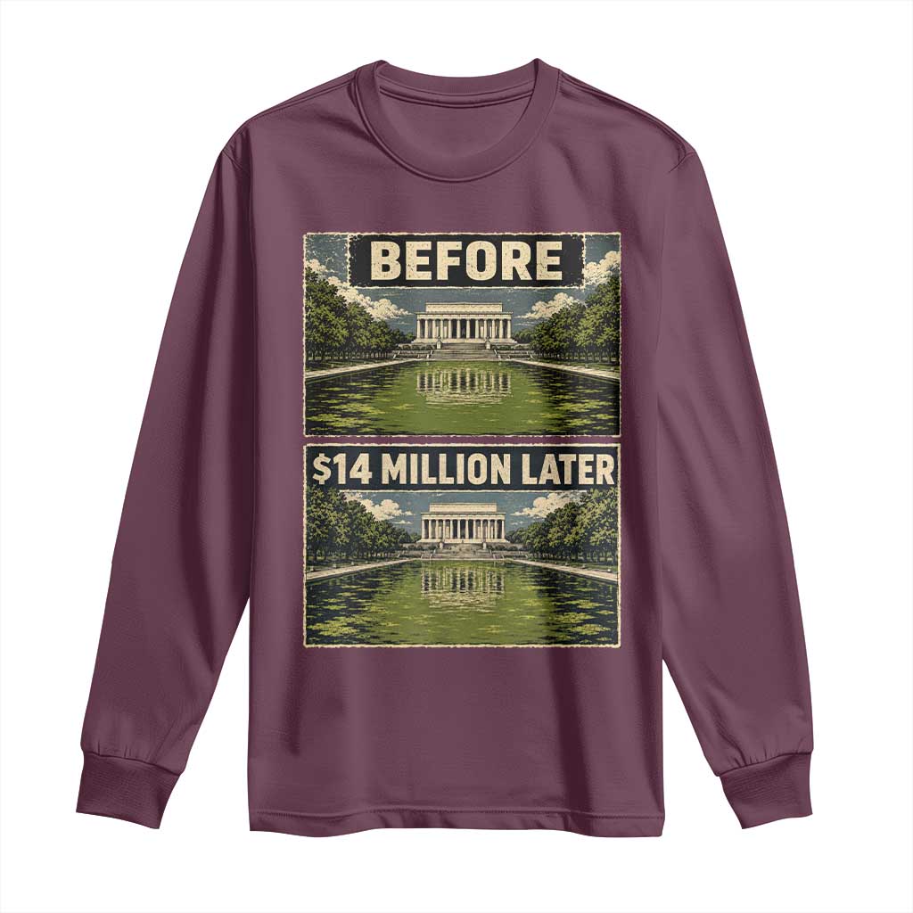 Before and 14 Million Dollars Later Lincoln Memorial Reflecting Pool Meme Long Sleeve Shirt Funny Government Spending Satire