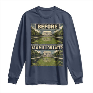 Before and 14 Million Dollars Later Lincoln Memorial Reflecting Pool Meme Long Sleeve Shirt Funny Government Spending Satire