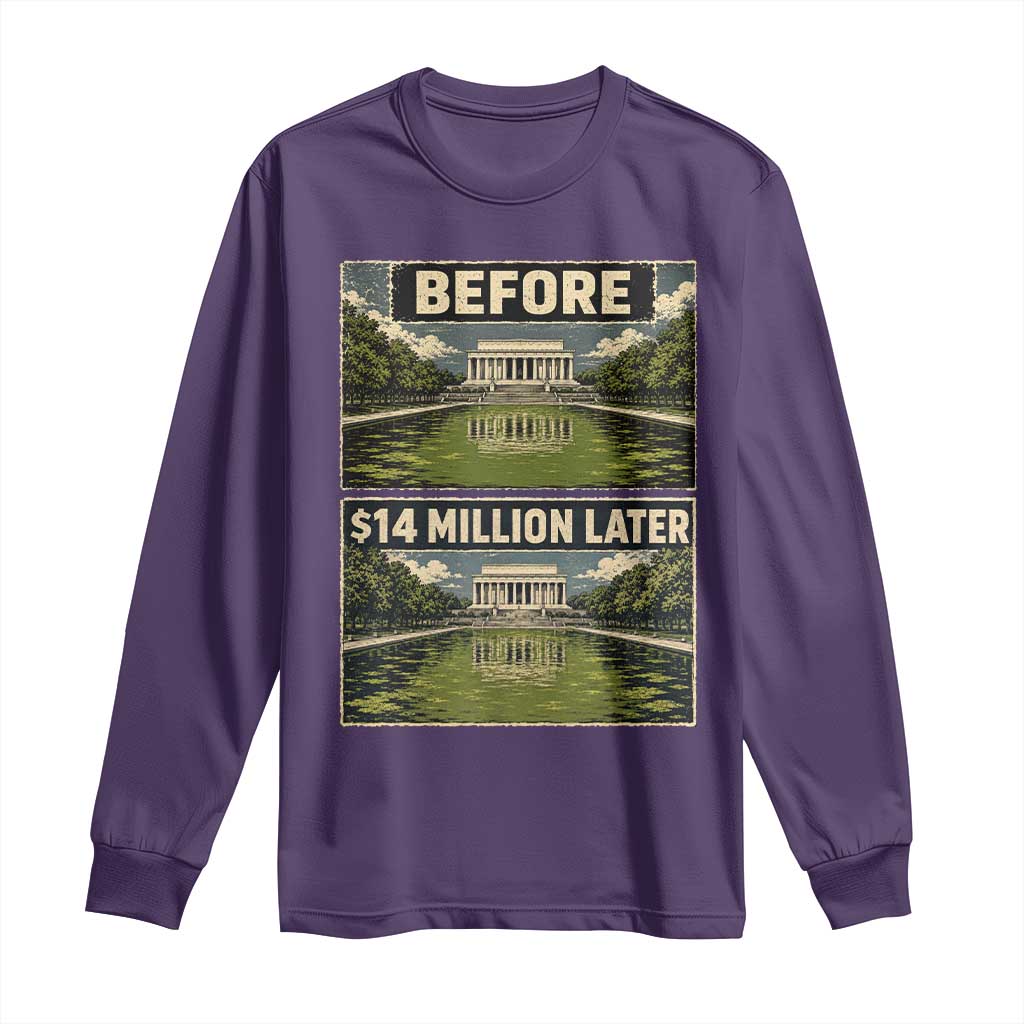 Before and 14 Million Dollars Later Lincoln Memorial Reflecting Pool Meme Long Sleeve Shirt Funny Government Spending Satire
