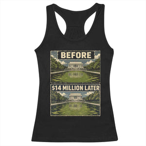 Before and 14 Million Dollars Later Lincoln Memorial Reflecting Pool Meme Racerback Tank Top Funny Government Spending Satire