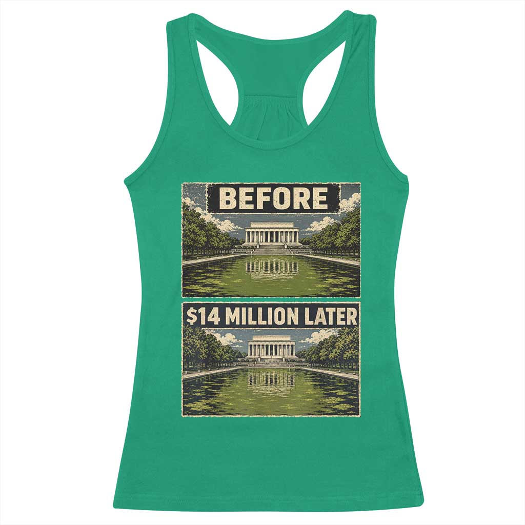 Before and 14 Million Dollars Later Lincoln Memorial Reflecting Pool Meme Racerback Tank Top Funny Government Spending Satire