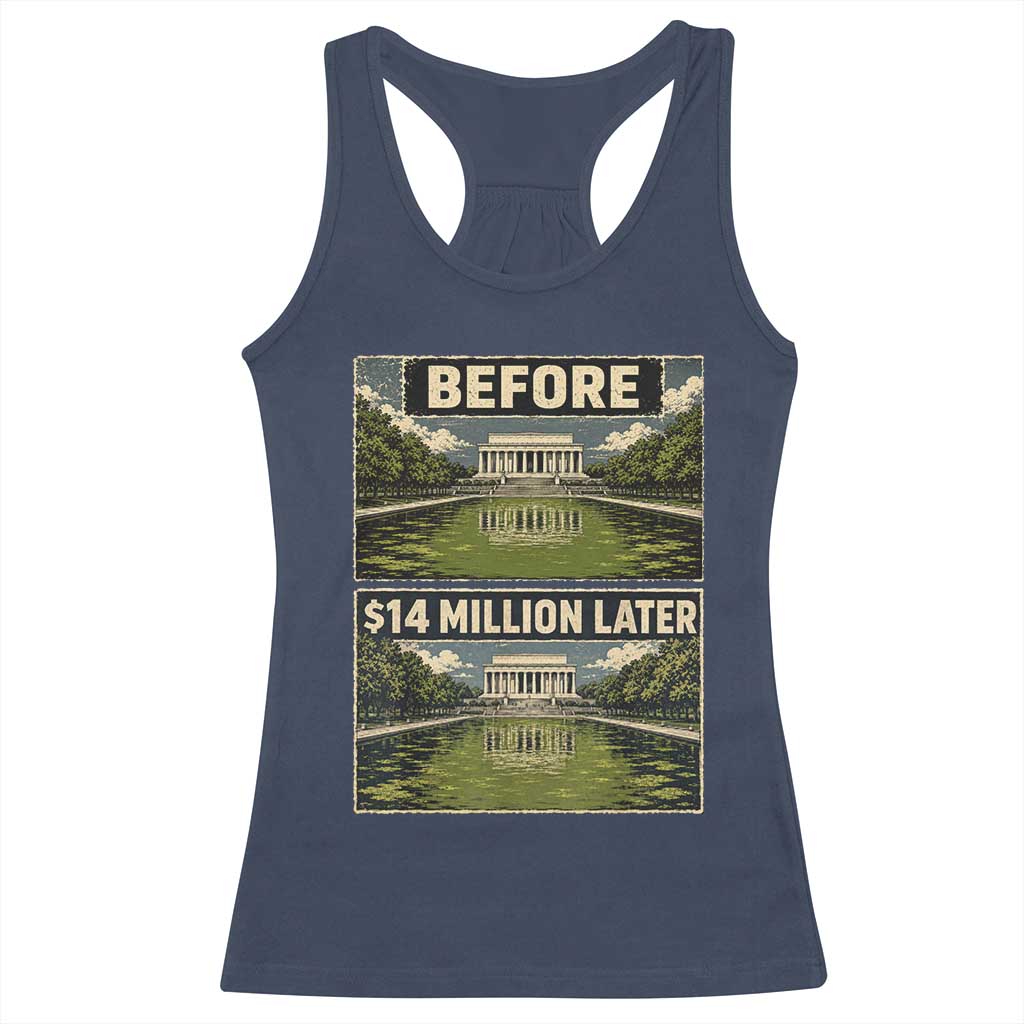 Before and 14 Million Dollars Later Lincoln Memorial Reflecting Pool Meme Racerback Tank Top Funny Government Spending Satire