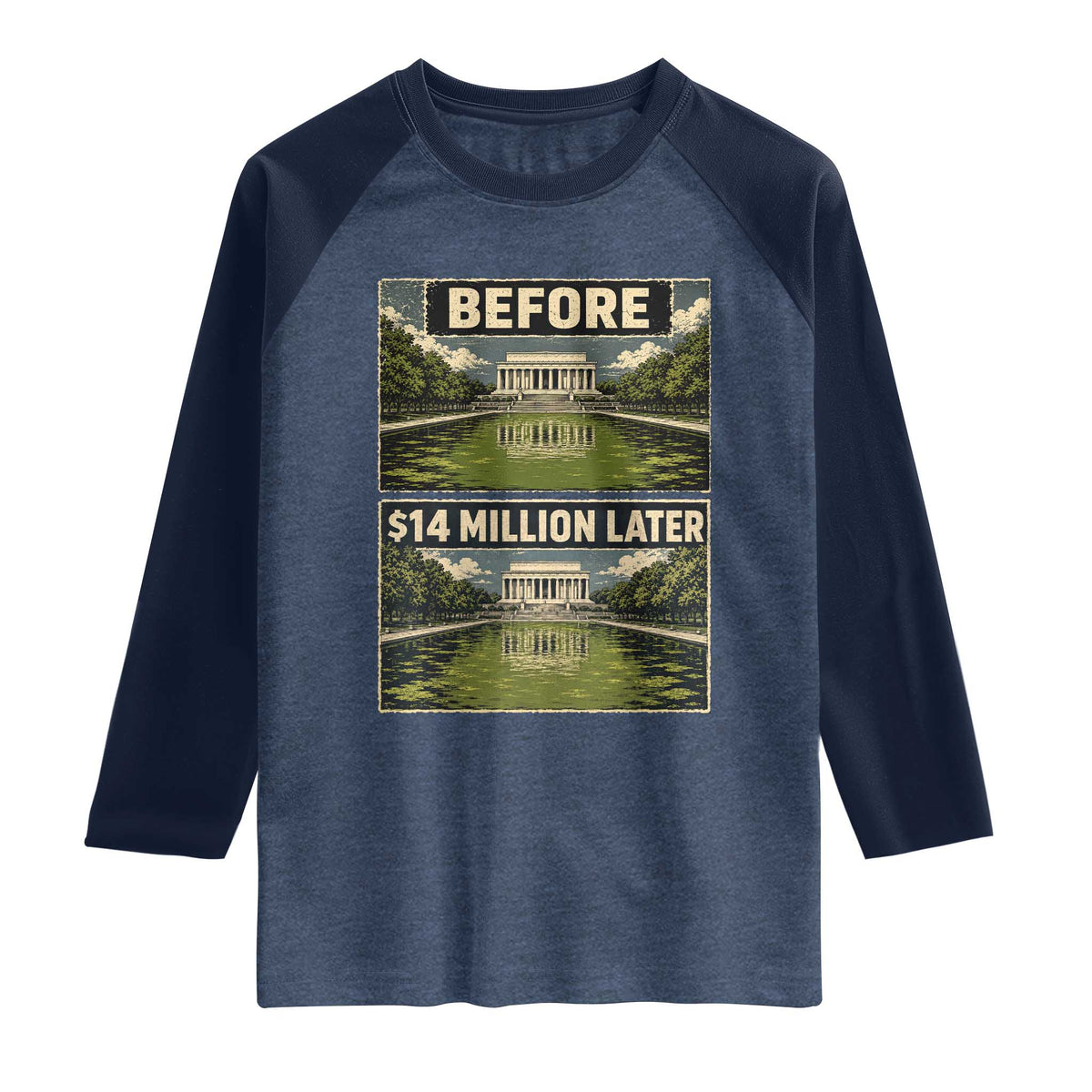 Before and 14 Million Dollars Later Lincoln Memorial Reflecting Pool Meme Raglan Shirt Funny Government Spending Satire