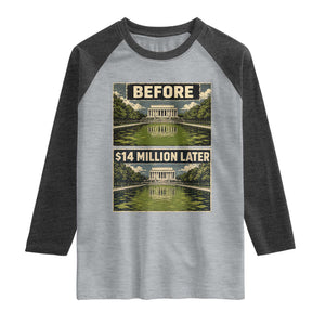 Before and 14 Million Dollars Later Lincoln Memorial Reflecting Pool Meme Raglan Shirt Funny Government Spending Satire