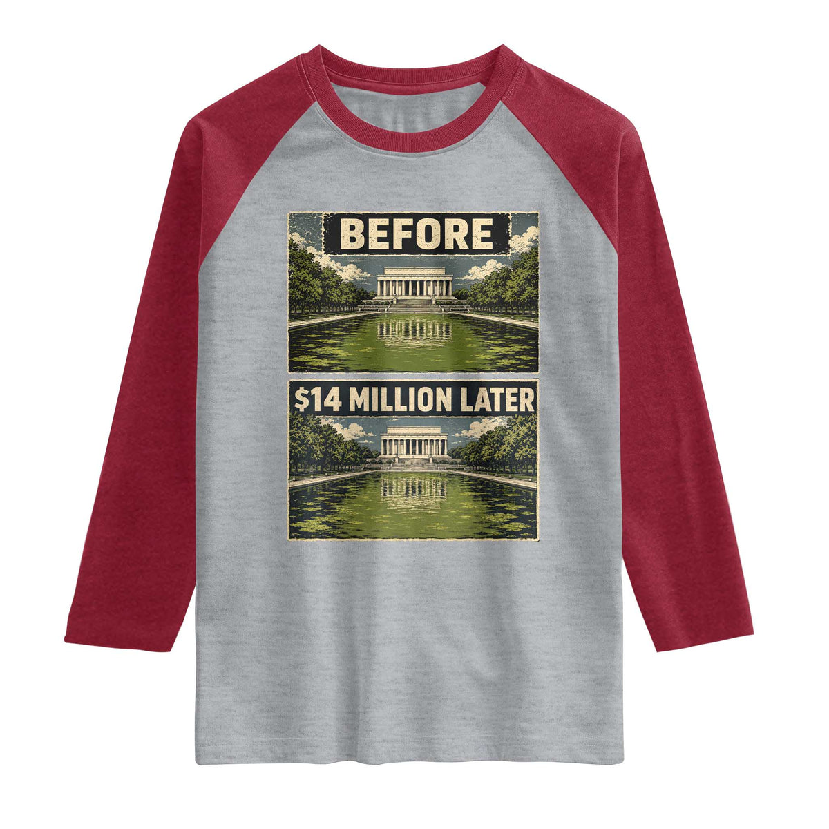 Before and 14 Million Dollars Later Lincoln Memorial Reflecting Pool Meme Raglan Shirt Funny Government Spending Satire