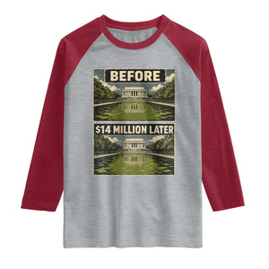 Before and 14 Million Dollars Later Lincoln Memorial Reflecting Pool Meme Raglan Shirt Funny Government Spending Satire