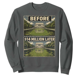 Before and 14 Million Dollars Later Lincoln Memorial Reflecting Pool Meme Sweatshirt Funny Government Spending Satire