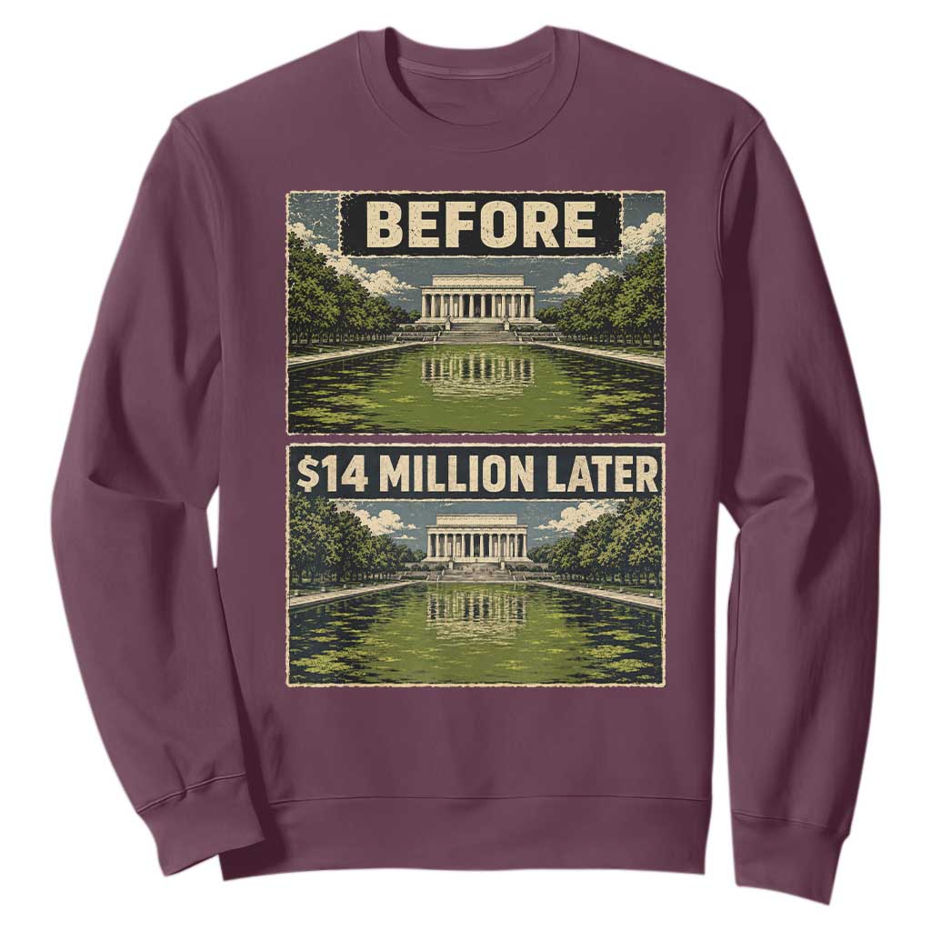 Before and 14 Million Dollars Later Lincoln Memorial Reflecting Pool Meme Sweatshirt Funny Government Spending Satire