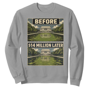Before and 14 Million Dollars Later Lincoln Memorial Reflecting Pool Meme Sweatshirt Funny Government Spending Satire