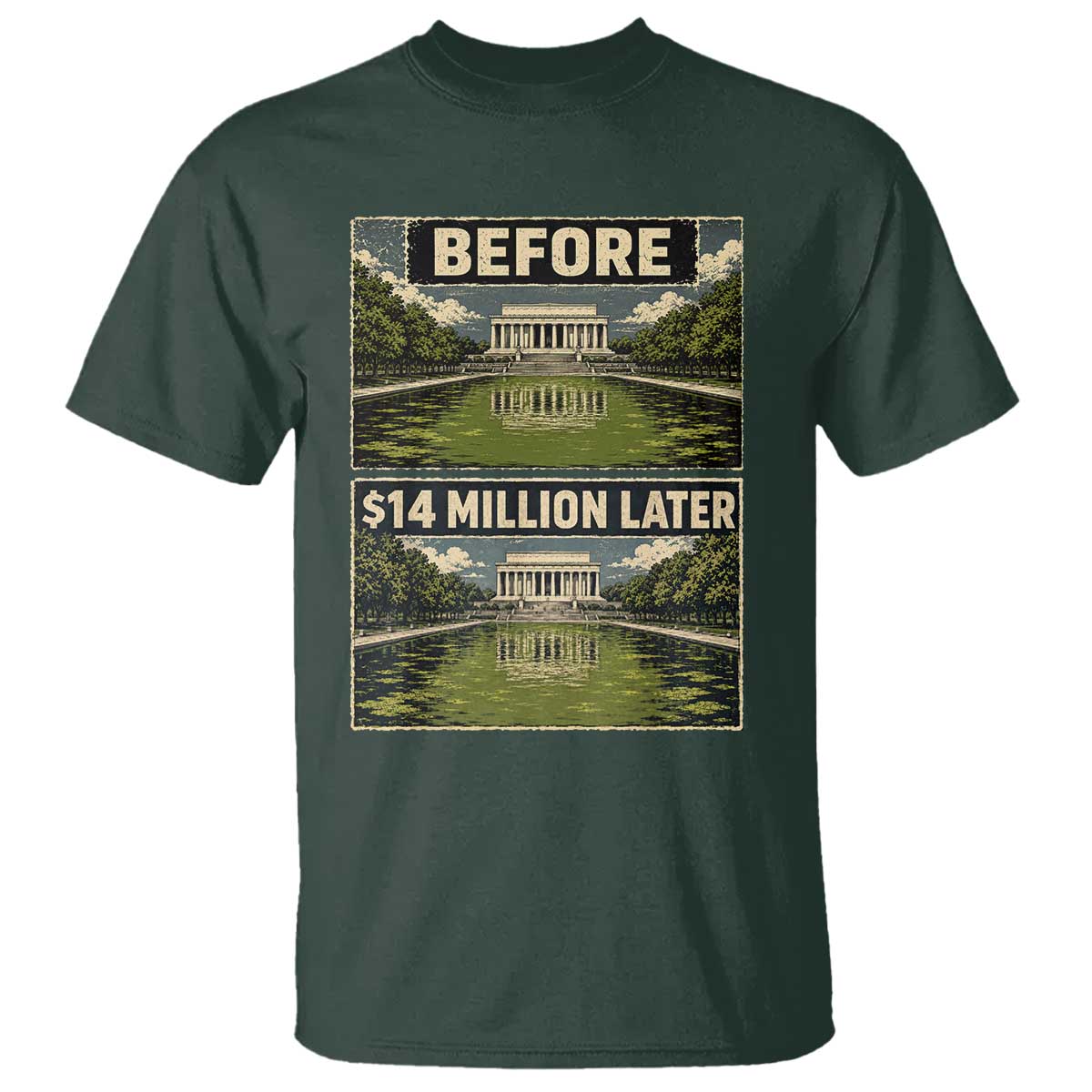 Before and 14 Million Dollars Later Lincoln Memorial Reflecting Pool Meme T Shirt Funny Government Spending Satire