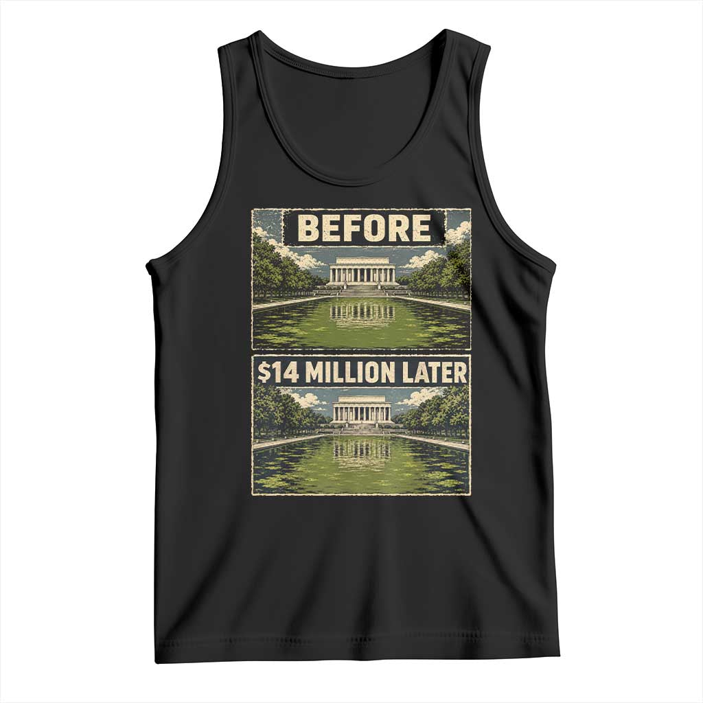 Before and 14 Million Dollars Later Lincoln Memorial Reflecting Pool Meme Tank Top Funny Government Spending Satire