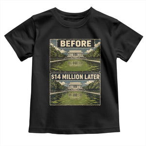 Before and 14 Million Dollars Later Lincoln Memorial Reflecting Pool Meme Toddler T Shirt Funny Government Spending Satire