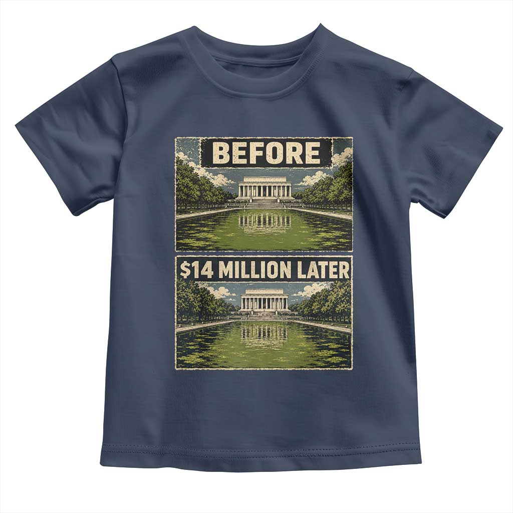 Before and 14 Million Dollars Later Lincoln Memorial Reflecting Pool Meme Toddler T Shirt Funny Government Spending Satire