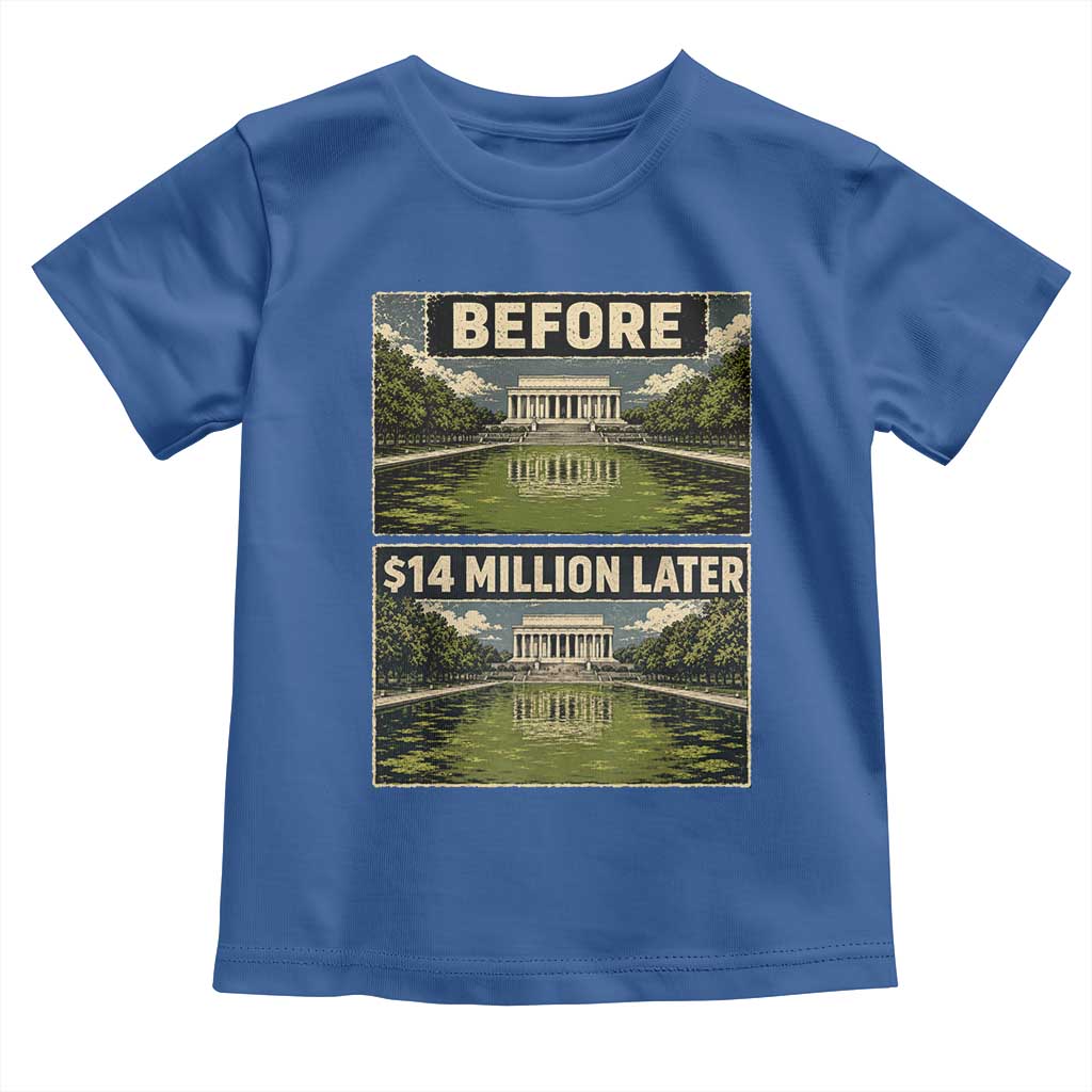 Before and 14 Million Dollars Later Lincoln Memorial Reflecting Pool Meme Toddler T Shirt Funny Government Spending Satire