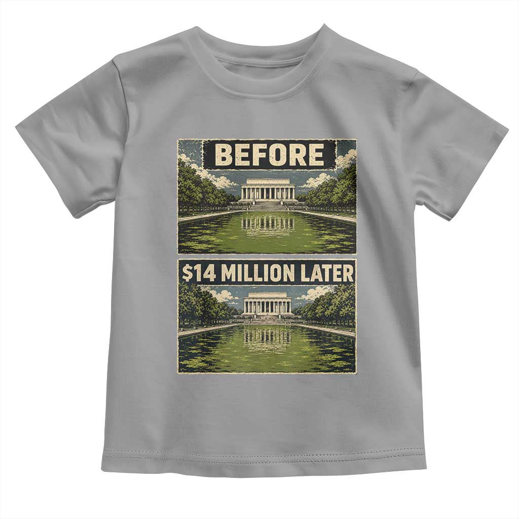 Before and 14 Million Dollars Later Lincoln Memorial Reflecting Pool Meme Toddler T Shirt Funny Government Spending Satire