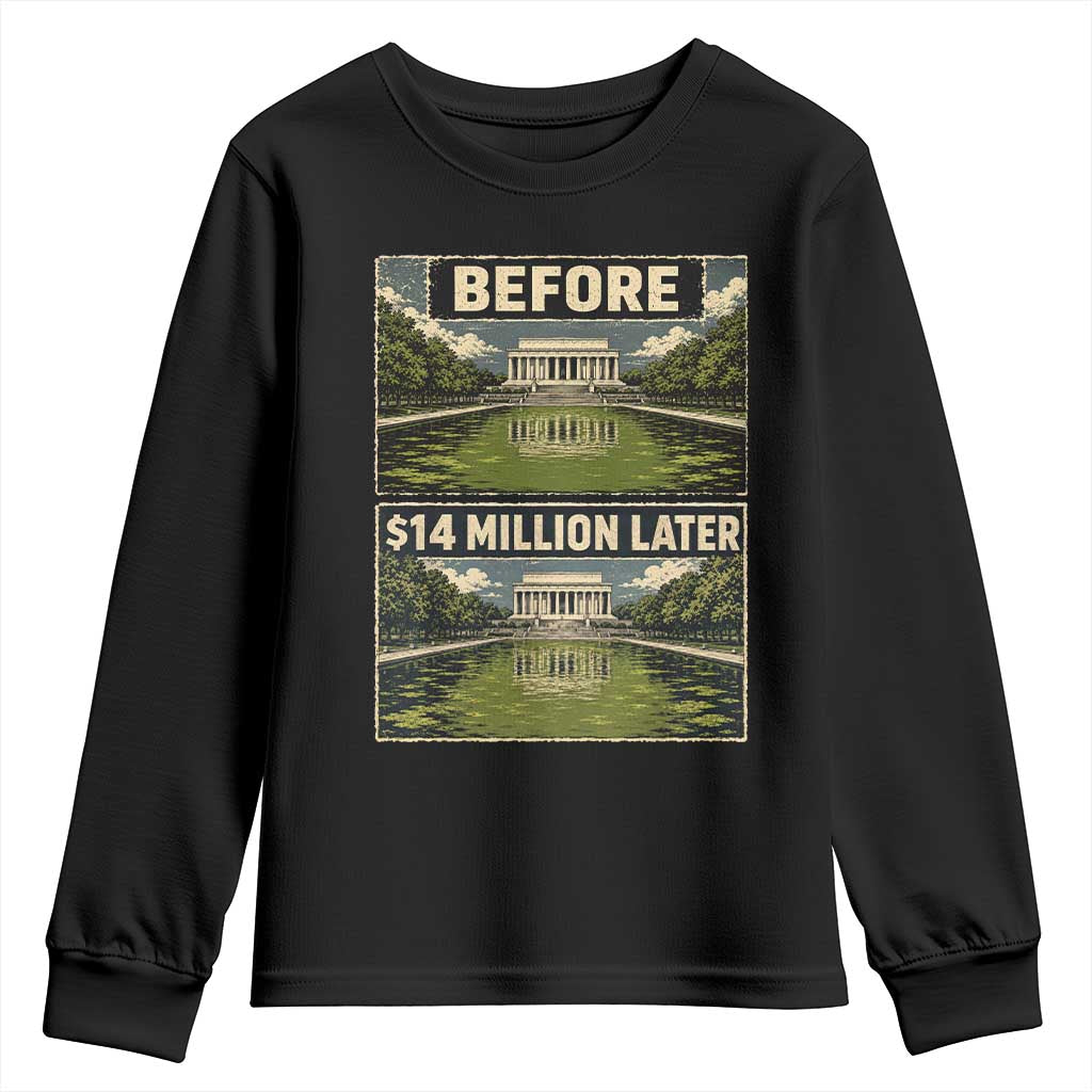 Before and 14 Million Dollars Later Lincoln Memorial Reflecting Pool Meme Youth Sweatshirt Funny Government Spending Satire