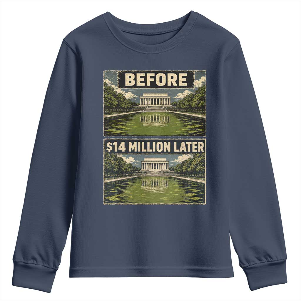 Before and 14 Million Dollars Later Lincoln Memorial Reflecting Pool Meme Youth Sweatshirt Funny Government Spending Satire