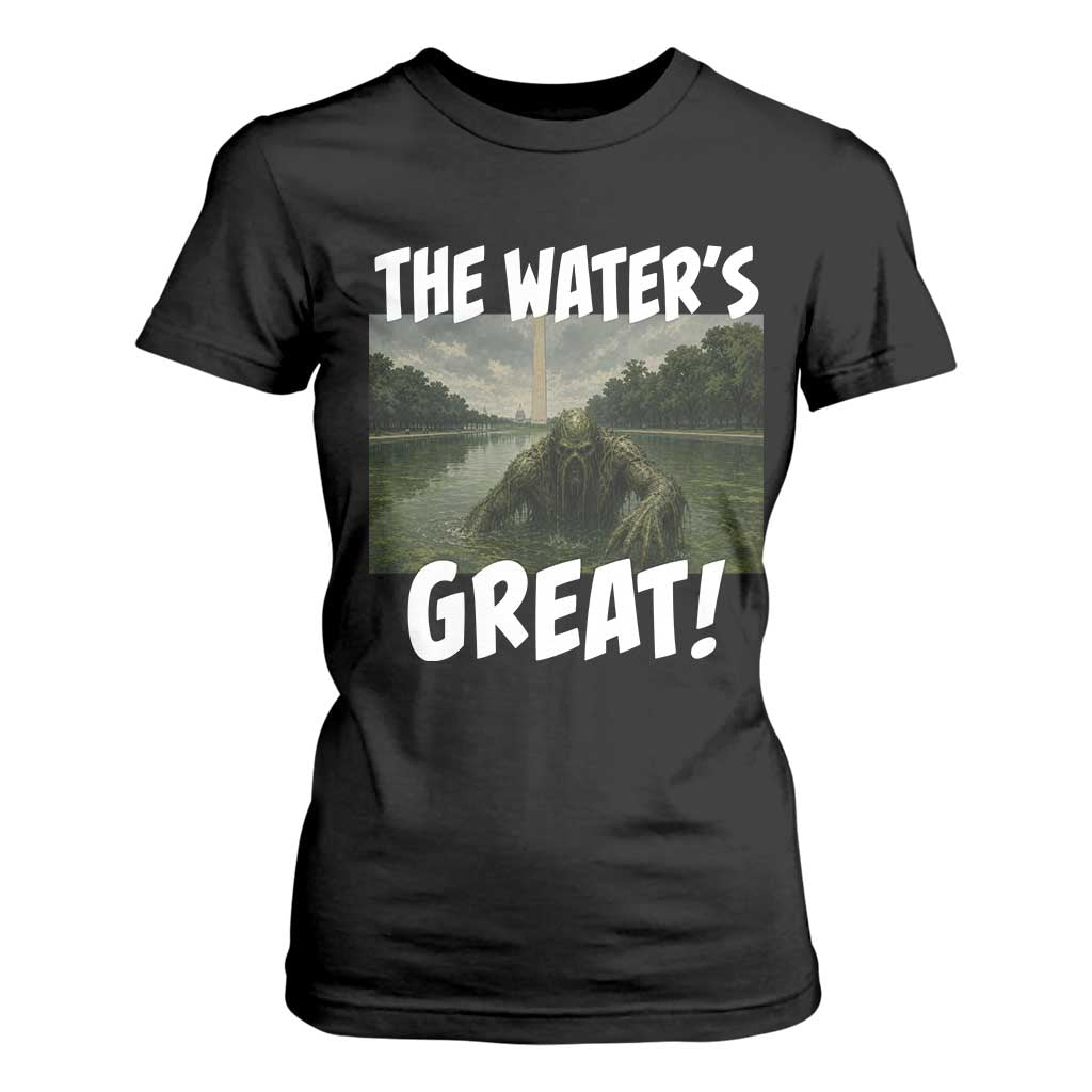 The Water is Great Swamp Monster Reflecting Pool T Shirt For Women Funny Washington DC Algae Creature Meme