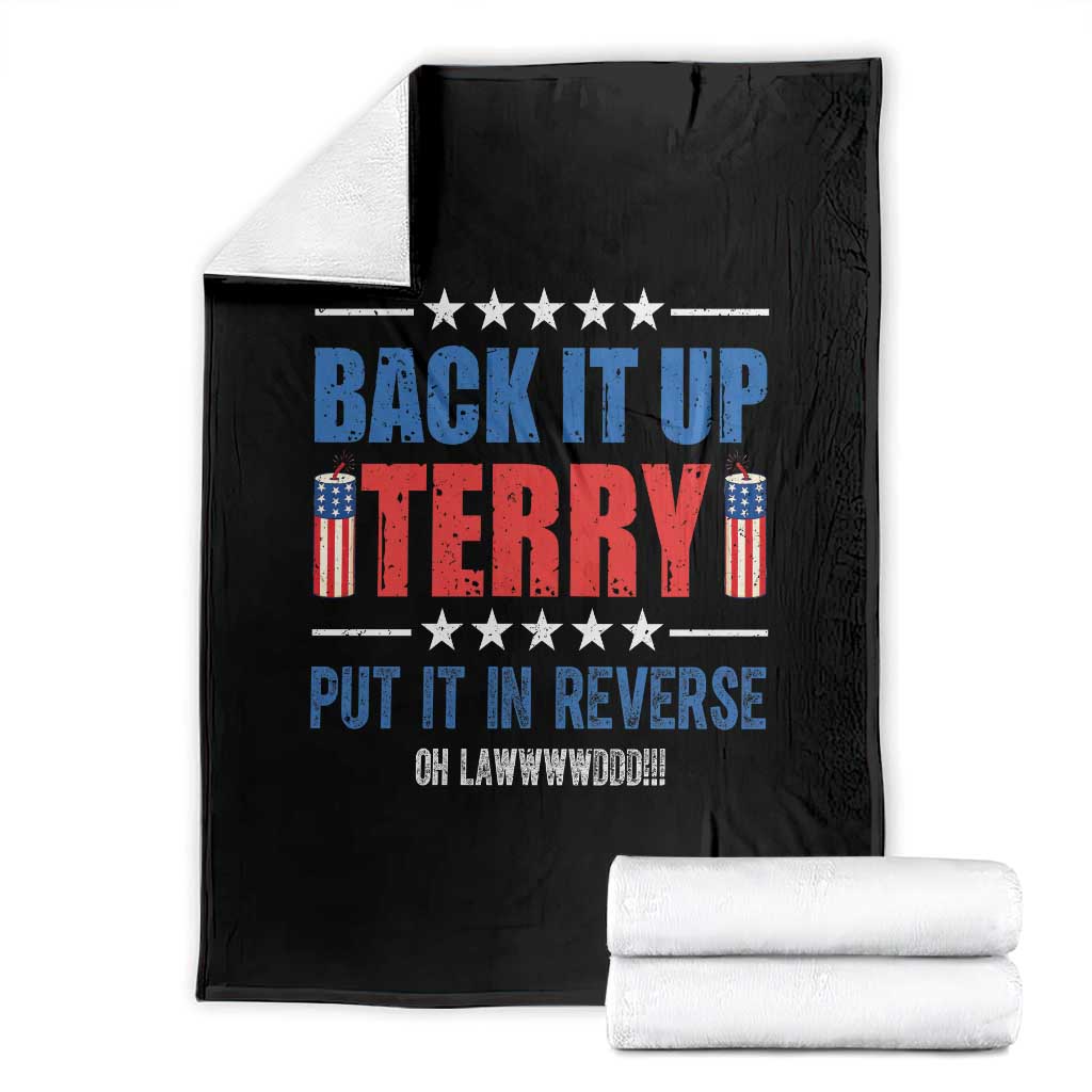 Back It Up Terry Put It In Reverse Oh Lawd Throw Blanket Funny 4th of July Fireworks Patriotic