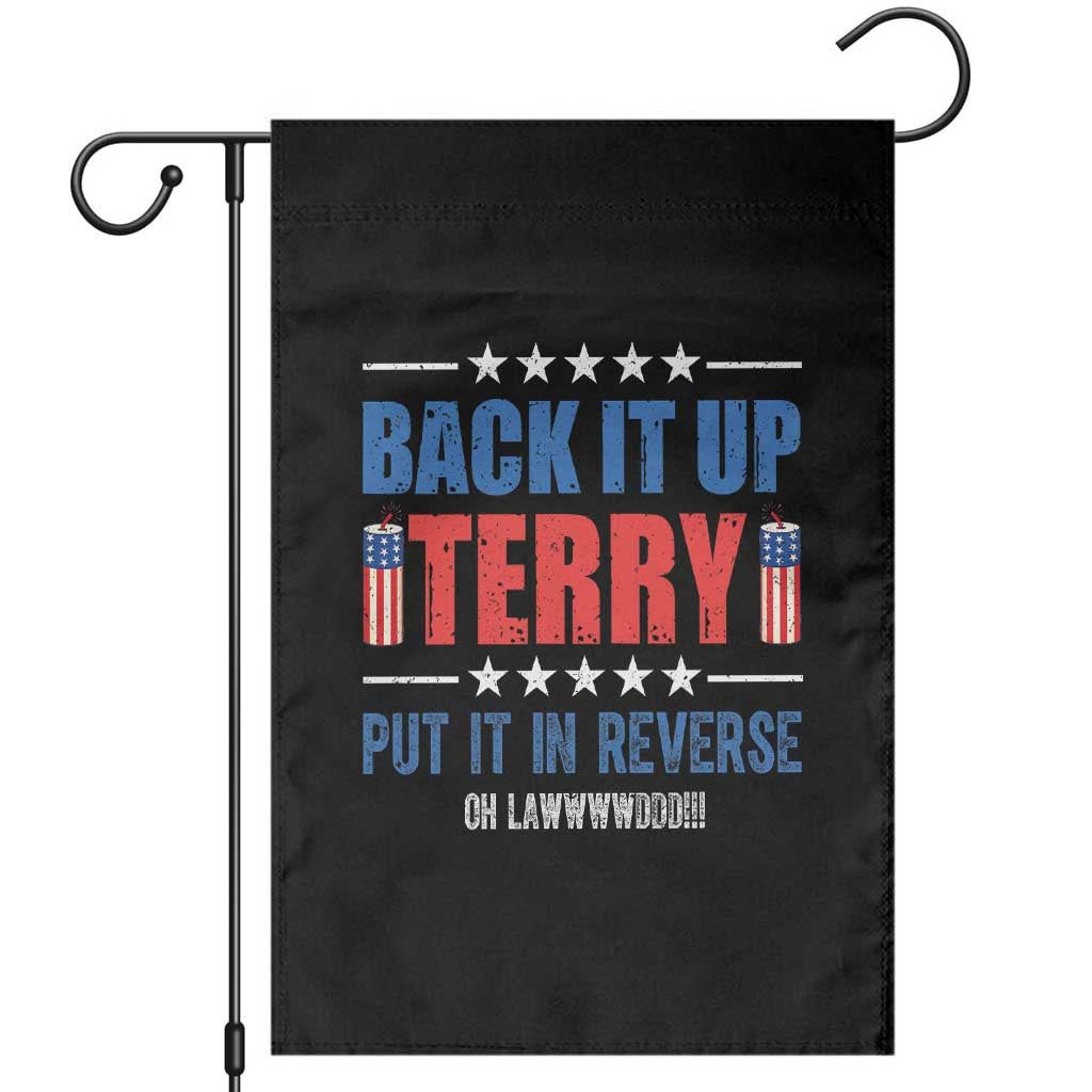 Back It Up Terry Put It In Reverse Oh Lawd Garden Flag Funny 4th of July Fireworks Patriotic