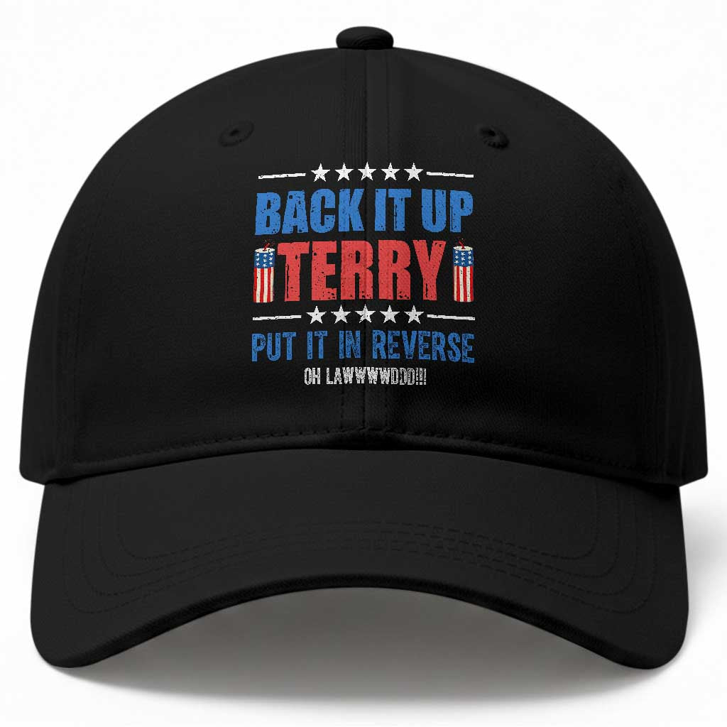 Back It Up Terry Put It In Reverse Oh Lawd Baseball Cap Funny 4th of July Fireworks Patriotic