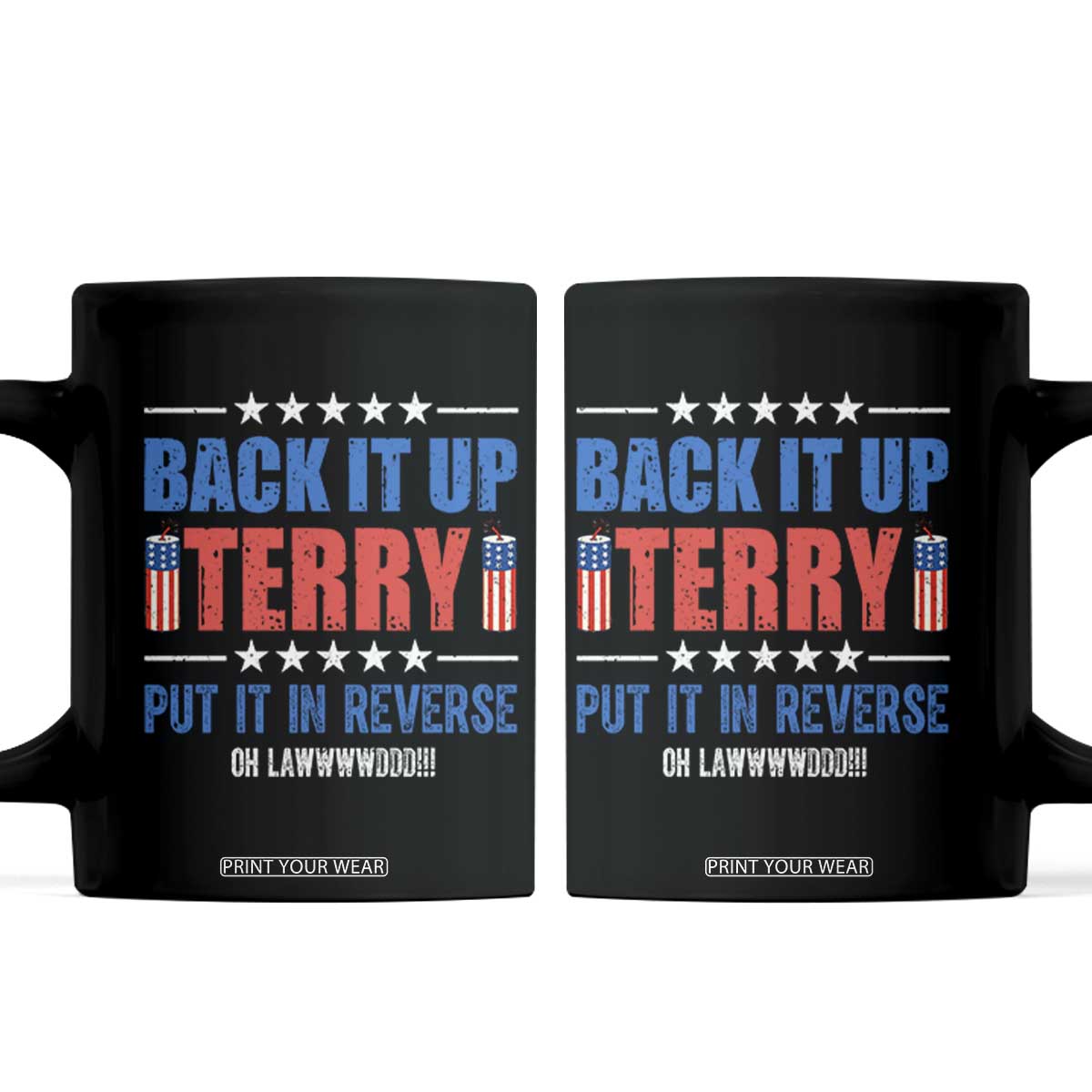 Back It Up Terry Put It In Reverse Oh Lawd Coffee Mug Funny 4th of July Fireworks Patriotic