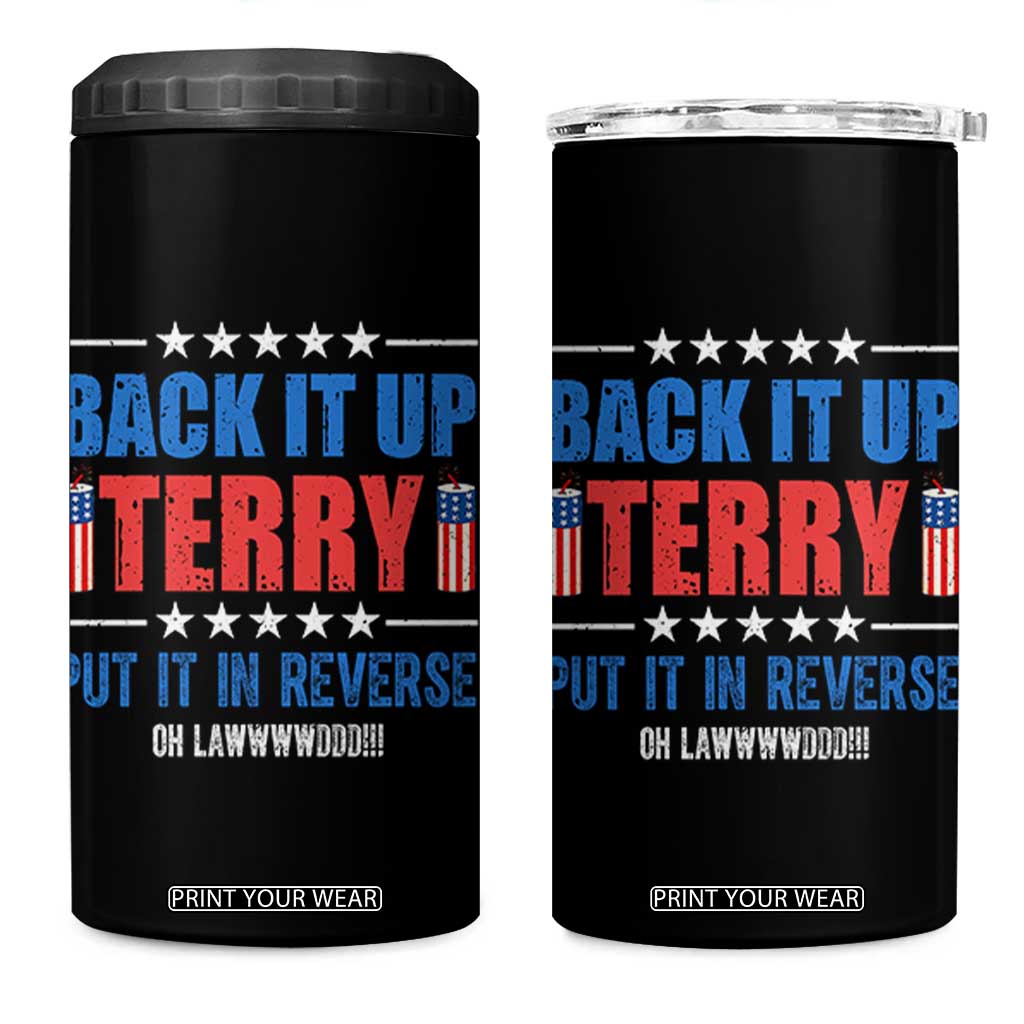 Back It Up Terry Put It In Reverse Oh Lawd 4 in 1 Can Cooler Tumbler Funny 4th of July Fireworks Patriotic