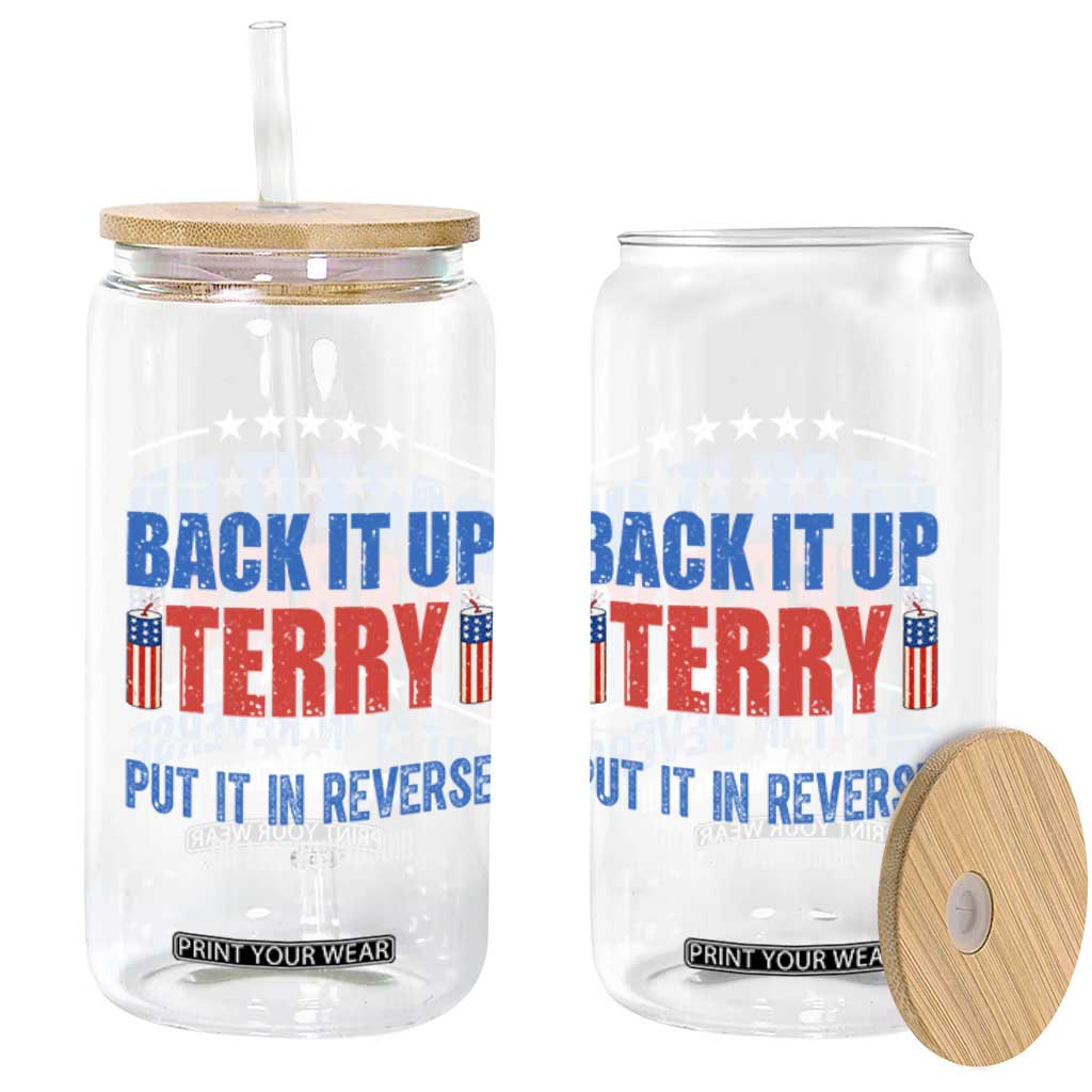Back It Up Terry Put It In Reverse Oh Lawd Glass Can Funny 4th of July Fireworks Patriotic