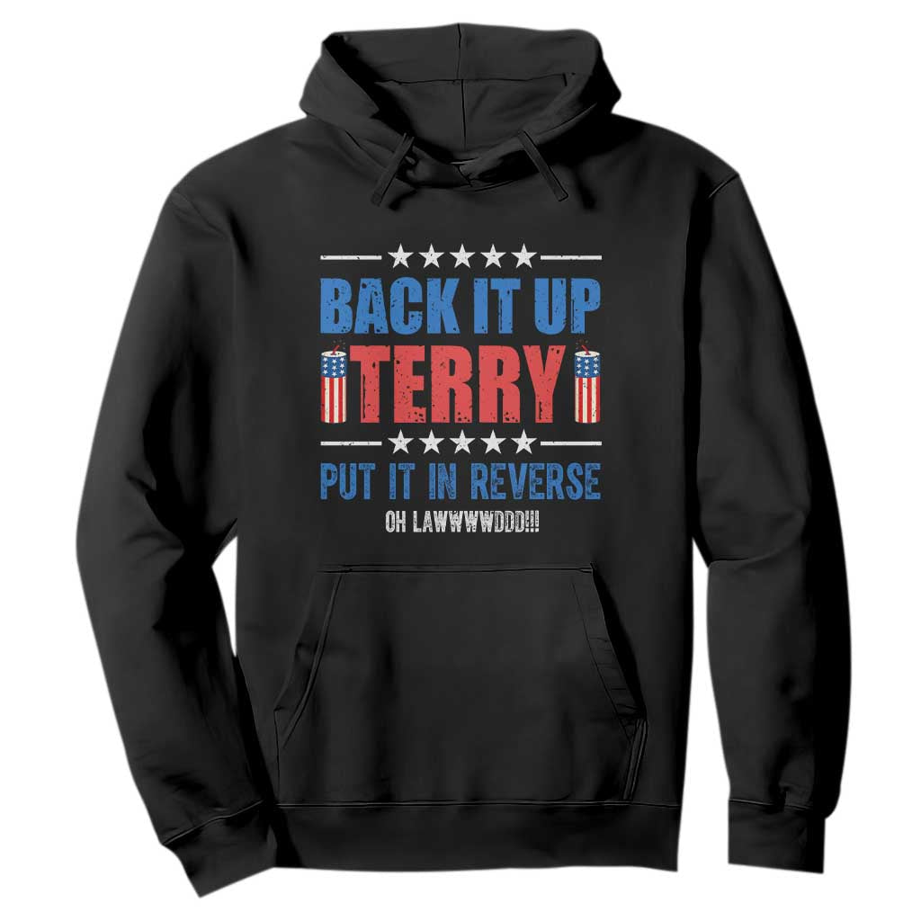 Back It Up Terry Put It In Reverse Oh Lawd Hoodie Funny 4th of July Fireworks Patriotic