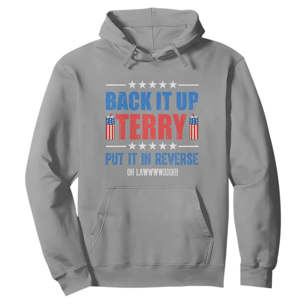 Back It Up Terry Put It In Reverse Oh Lawd Hoodie Funny 4th of July Fireworks Patriotic