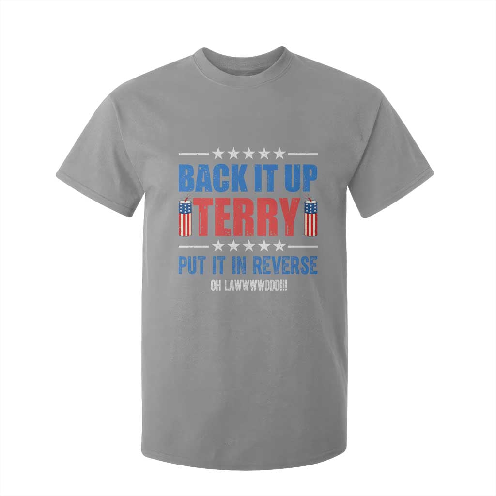 Back It Up Terry Put It In Reverse Oh Lawd T Shirt For Kid Funny 4th of July Fireworks Patriotic