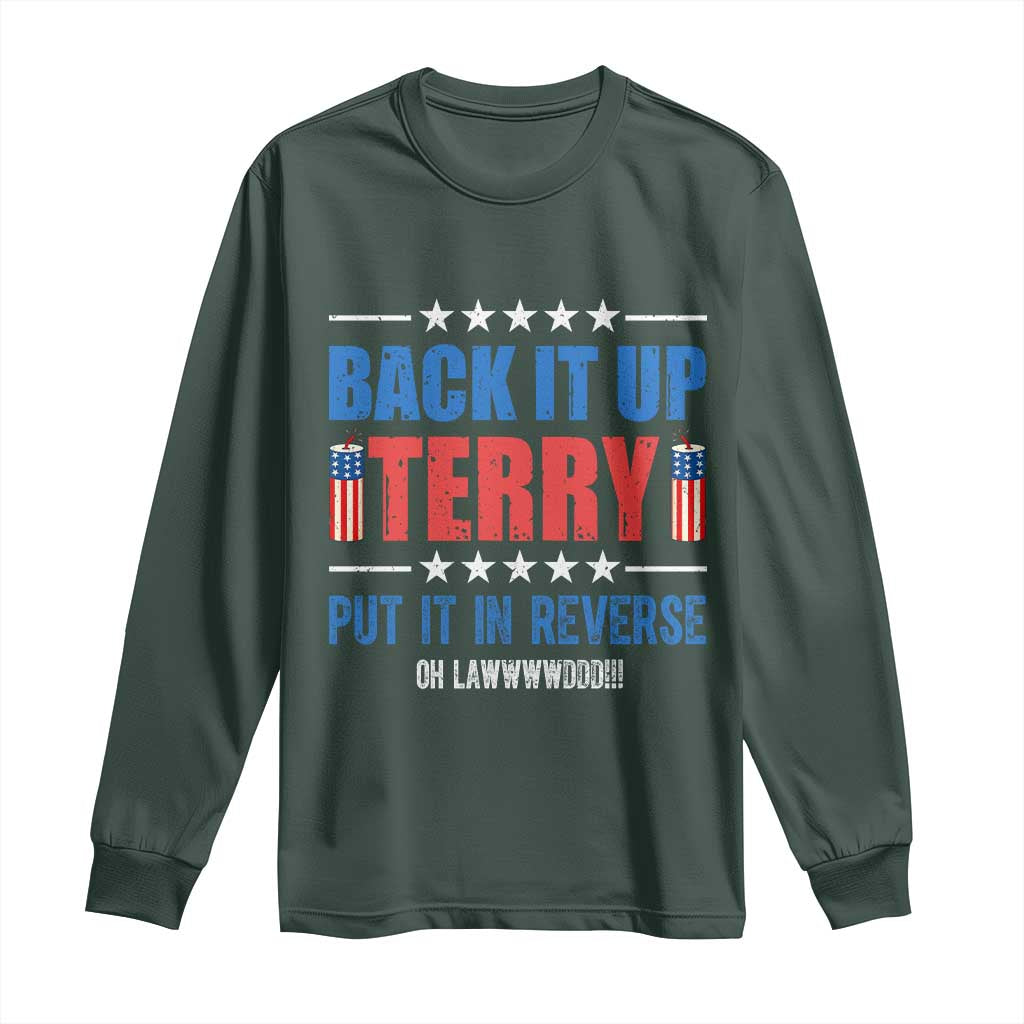 Back It Up Terry Put It In Reverse Oh Lawd Long Sleeve Shirt Funny 4th of July Fireworks Patriotic