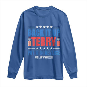 Back It Up Terry Put It In Reverse Oh Lawd Long Sleeve Shirt Funny 4th of July Fireworks Patriotic