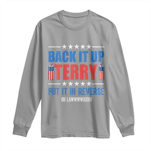 Back It Up Terry Put It In Reverse Oh Lawd Long Sleeve Shirt Funny 4th of July Fireworks Patriotic